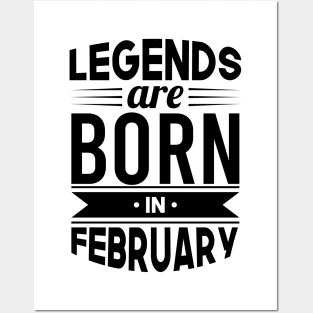 Legends Are Born In February - Gift Idea Posters and Art